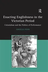 Book cover of Enacting Englishness in the Victorian Period by Angelia Poon