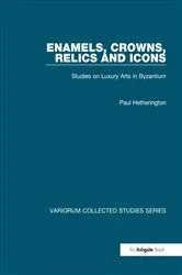 Book cover of Enamels, Crowns, Relics and Icons by Paul Hetherington