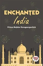 Book cover of Enchanted India by Karageorgevitch, Bojidar, Prince