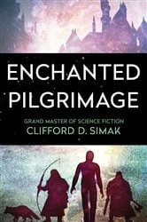 Book cover of Enchanted Pilgrimage by Clifford D. Simak