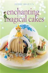 Book cover of Enchanting Magical Cakes by Debbie Brown