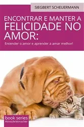Book cover of Encontrar e manter a felicidade no amor: by Siegbert Scheuermann