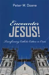 Book cover of Encounter Jesus! by Peter M. Doane