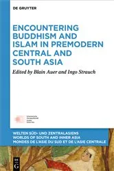 Book cover of Encountering Buddhism and Islam in Premodern Central and South Asia by Blain Auer