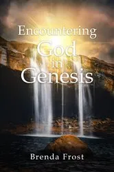 Book cover of Encountering God in Genesis by Brenda Frost