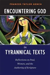 Book cover of Encountering God in Tyrannical Texts by Frances Taylor Gench