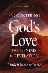 Book cover of Encountering God's Love from Genesis to Revelation by Randy Frazee