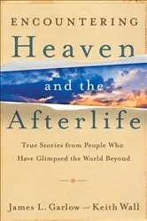 Book cover of Encountering Heaven and the Afterlife by James L. Garlow