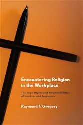 Book cover of Encountering Religion in the Workplace by Raymond F. Gregory