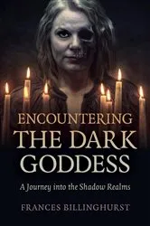 Book cover of Encountering the Dark Goddess by Frances Billinghurst