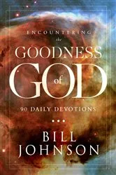 Book cover of Encountering the Goodness of God by Bill Johnson