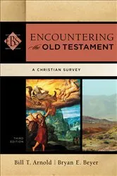 Book cover of Encountering the Old Testament (Encountering Biblical Studies) (3rd ed.) by Bill T. Arnold