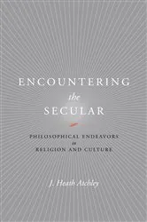 Book cover of Encountering the Secular by J. Heath Atchley