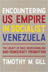 Book cover of Encountering US Empire in Socialist Venezuela by Timothy Gill
