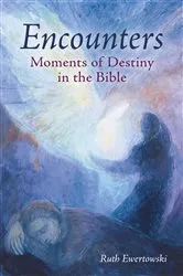 Book cover of Encounters: Moments of Destiny in the Bible by Ruth Ewertowski