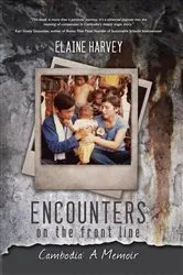 Book cover of Encounters on the Front Line: Cambodia by Elaine Harvey