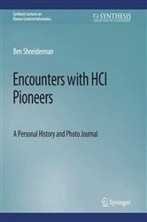 Book cover of Encounters with HCI Pioneers by Ben Shneiderman