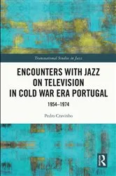 Book cover of Encounters with Jazz on Television in Cold War Era Portugal by Pedro Cravinho