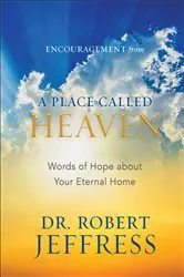 Book cover of Encouragement from A Place Called Heaven by Dr. Robert Jeffress