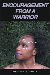 Book cover of Encouragement from a Warrior by Melissa E. Smith