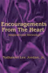 Book cover of Encouragements from the Heart by Nathaniel Lee Jordan Jr.