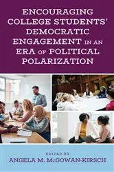 Book cover of Encouraging College Students' Democratic Engagement in an Era of Political Polarization by Angela M. McGowan-Kirsch