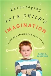 Book cover of Encouraging Your Child's Imagination by Carol E. Bouzoukis