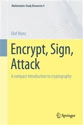 Book cover of Encrypt, Sign, Attack by Olaf Manz