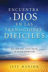 Book cover of Encuentra a Dios en las transiciones difíciles by Jeff Manion