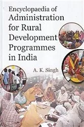 Book cover of Encyclopaedia Of Administration For Rural Development Programmes In India by A. K. Singh