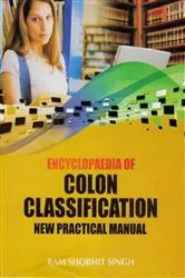 Book cover of Encyclopaedia of Colon Classification New Practical Manual by Ram Shobhit Singh