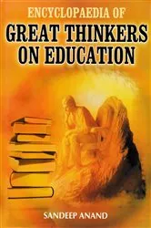 Book cover of Encyclopaedia of Great Thinkers on Education by Sandeep Anand
