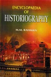 Book cover of Encyclopaedia of Historiography (Historiography: Sources and Research) by M.M. Rahman