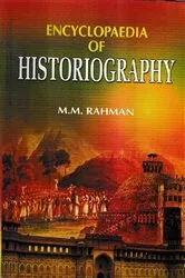 Book cover of Encyclopaedia of Historiography (Historiography: Theory and Philosophy) by M.M. Rahman