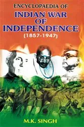 Book cover of Encyclopaedia Of Indian War Of Independence (1857-1947), Era Of 1857 Revolt ( Muslims And 1857 War Of Independence) by M.K. Singh
