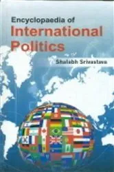 Book cover of Encyclopaedia of International Politics by Shalabh Srivastava