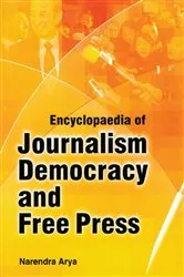 Book cover of Encyclopaedia Of Journalism, Democracy And Free Press by Narendra Arya
