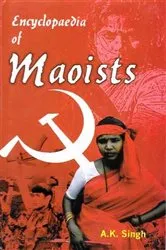 Book cover of Encyclopaedia Of Maoists by A.K. Singh