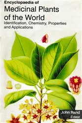 Book cover of Encyclopaedia of Medicinal Plants of the World Identification, Chemistry, Properties and Applications (Medicinal Plants of Asia) by John Rand