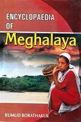 Book cover of Encyclopaedia of Meghalaya by Kumud Borathakur