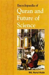 Book cover of Encyclopaedia Of Quran And Future Of Science by Md. Nurul Huda