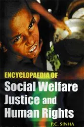 Book cover of Encyclopaedia of Social Welfare, Justice And Human Rights by P. C. Sinha