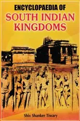 Book cover of Encyclopaedia of South Indian Kingdoms by Shiv Shanker Tiwary