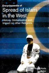 Book cover of Encyclopaedia of Spread of Islam in the West History, Globalisation and Impact on Other Religions (World Religious and Islam) by Nurul Huda