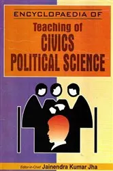 Book cover of Encyclopaedia Of Teaching Of Civics/Political Science (Contemporary Civics/Political Science) by Jainendra Kumar Jha
