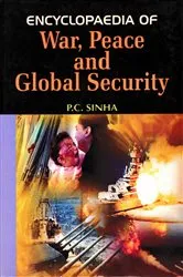 Book cover of Encyclopaedia of War, Peace And Global Security by P.C. Sinha
