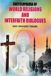 Book cover of Encyclopaedia of World Religions and Interfaith Dialogues by Shiv Shanker Tiwary