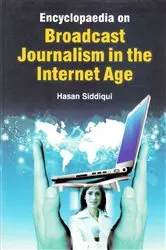 Book cover of Encyclopaedia on Broadcast Journalism in the Internet Age (Television Broadcasting) by Hasan Siddiqui