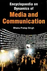 Book cover of Encyclopaedia on Dynamics of Media and Communication (Mass Communications Theory) by Bhanu Pratap Singh