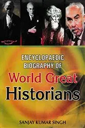 Book cover of Encyclopaedic Biography Of World Great Historians by Sanjay Kumar Singh